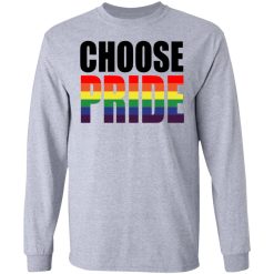 Choose Pride LGBT Pride T-Shirts, Hoodies, Long Sleeve 35