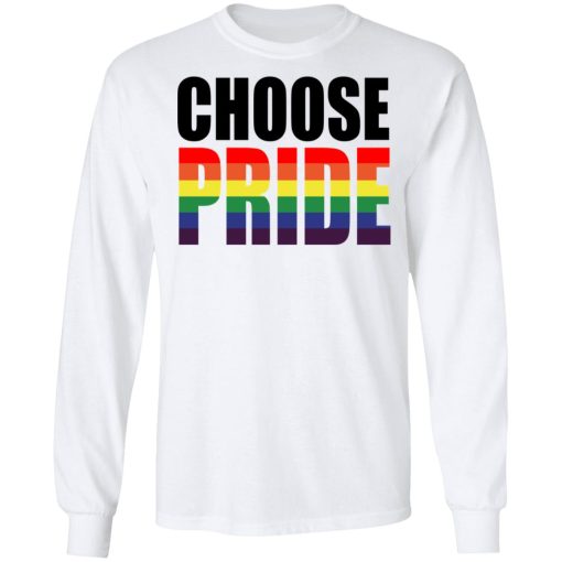 Choose Pride LGBT Pride T-Shirts, Hoodies, Long Sleeve 15