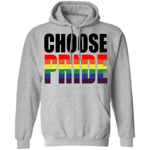 Choose Pride LGBT Pride T-Shirts, Hoodies, Long Sleeve 19