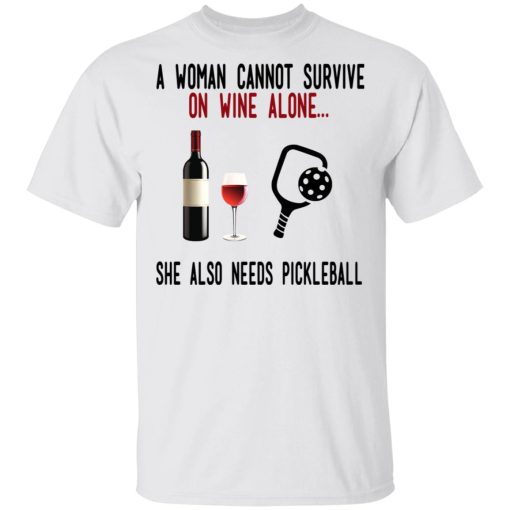 A Woman Cannot Survive On Wine Alone She Also Needs Pickleball T-Shirts, Hoodies, Long Sleeve 3