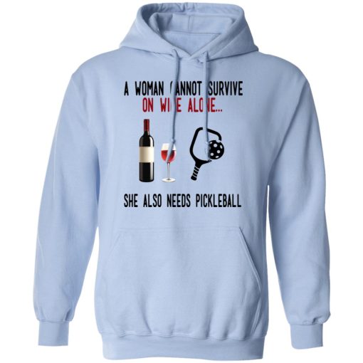 A Woman Cannot Survive On Wine Alone She Also Needs Pickleball T-Shirts, Hoodies, Long Sleeve 23