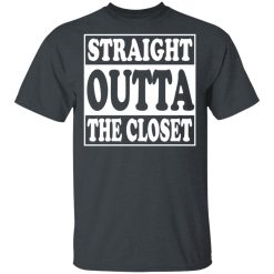 Straight Outta The Closet T-Shirts, Hoodies, Long Sleeve 27