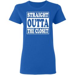 Straight Outta The Closet T-Shirts, Hoodies, Long Sleeve 39