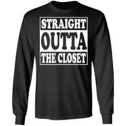 Straight Outta The Closet T-Shirts, Hoodies, Long Sleeve 41