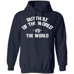 Butthole Of The World Vs The World T-Shirts, Hoodies, Long Sleeve 45