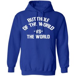 Butthole Of The World Vs The World T-Shirts, Hoodies, Long Sleeve 49