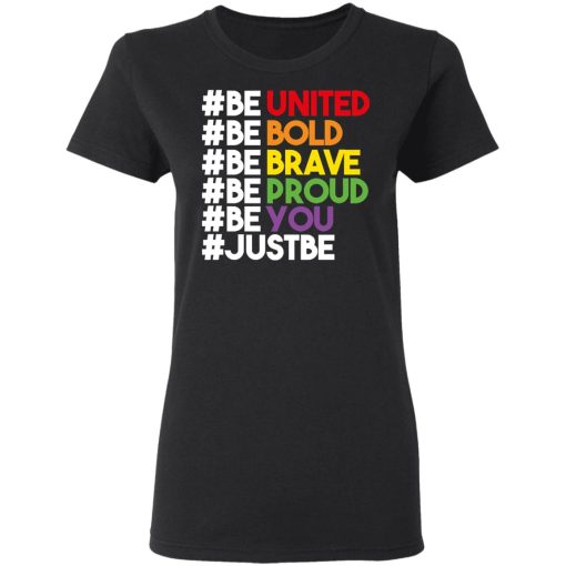 Be United Be Bold Be Brave Be Proud Be You LGBTQ T-Shirts, Hoodies, Long Sleeve 10