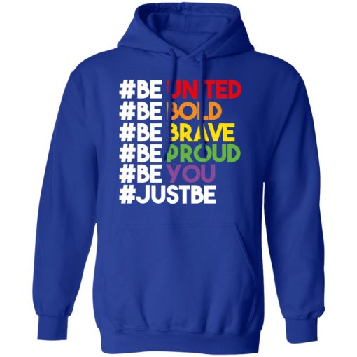 Be United Be Bold Be Brave Be Proud Be You LGBTQ T-Shirts, Hoodies, Long Sleeve 26