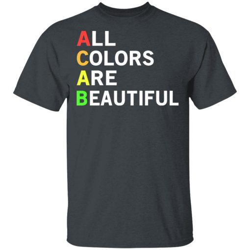 ACAB All Colors Are Beautiful T-Shirts, Hoodies, Long Sleeve 3