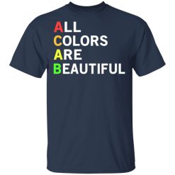 ACAB All Colors Are Beautiful T-Shirts, Hoodies, Long Sleeve 29