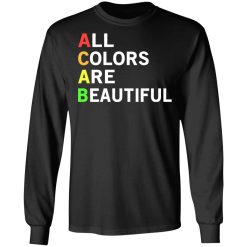 ACAB All Colors Are Beautiful T-Shirts, Hoodies, Long Sleeve 41