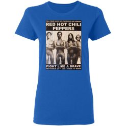 Red Hot Chili Peppers Fight Like A Brave T-Shirts, Hoodies, Long Sleeve 40