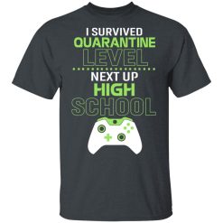I Survived Quarantine Level Next Up High School T-Shirts, Hoodies, Long Sleeve 28