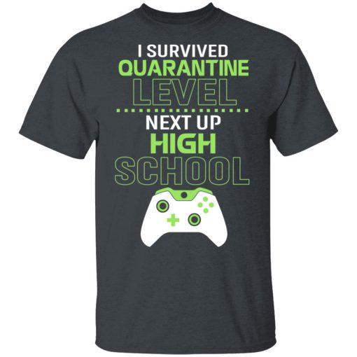 I Survived Quarantine Level Next Up High School T-Shirts, Hoodies, Long Sleeve 3