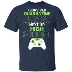 I Survived Quarantine Level Next Up High School T-Shirts, Hoodies, Long Sleeve 30