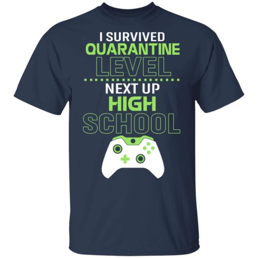 I Survived Quarantine Level Next Up High School T-Shirts, Hoodies, Long Sleeve 5