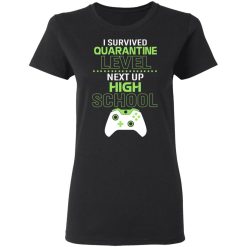 I Survived Quarantine Level Next Up High School T-Shirts, Hoodies, Long Sleeve 32