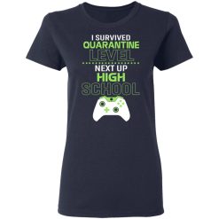 I Survived Quarantine Level Next Up High School T-Shirts, Hoodies, Long Sleeve 37