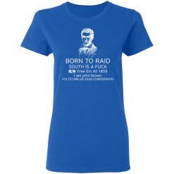 Born To Raid South Is A Fuck Free Em All 1859 T-Shirts, Hoodies, Long Sleeve 39