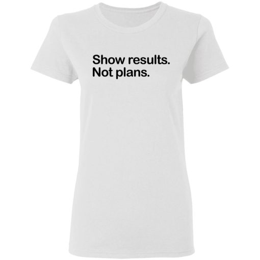 Show Results Not Plans T-Shirts, Hoodies, Long Sleeve 9