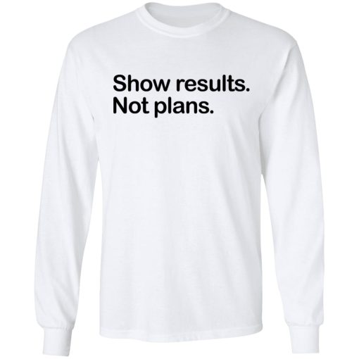 Show Results Not Plans T-Shirts, Hoodies, Long Sleeve 15