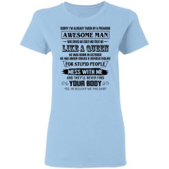 I'm Already Taken By A Freaking Awesome Man Who Drives Me Crazy And Born In October T-Shirts, Hoodies, Long Sleeve 29