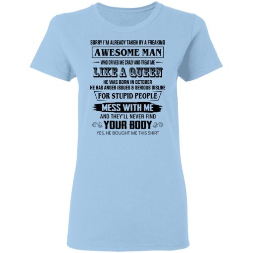 I'm Already Taken By A Freaking Awesome Man Who Drives Me Crazy And Born In October T-Shirts, Hoodies, Long Sleeve 7