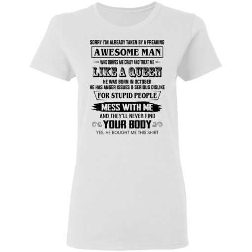 I'm Already Taken By A Freaking Awesome Man Who Drives Me Crazy And Born In October T-Shirts, Hoodies, Long Sleeve 10