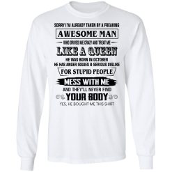 I'm Already Taken By A Freaking Awesome Man Who Drives Me Crazy And Born In October T-Shirts, Hoodies, Long Sleeve 37