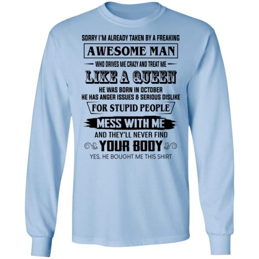 I'm Already Taken By A Freaking Awesome Man Who Drives Me Crazy And Born In October T-Shirts, Hoodies, Long Sleeve 17