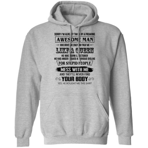 I'm Already Taken By A Freaking Awesome Man Who Drives Me Crazy And Born In October T-Shirts, Hoodies, Long Sleeve 20