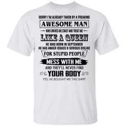 I'm Already Taken By A Freaking Awesome Man Who Drives Me Crazy And Born In September T-Shirts, Hoodies, Long Sleeve 26