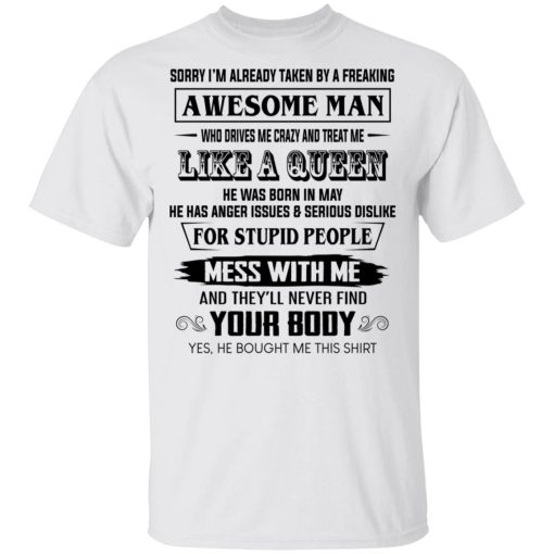 I'm Already Taken By A Freaking Awesome Man Who Drives Me Crazy And Born In May T-Shirts, Hoodies, Long Sleeve 2