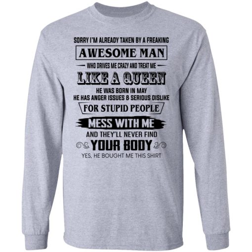 I'm Already Taken By A Freaking Awesome Man Who Drives Me Crazy And Born In May T-Shirts, Hoodies, Long Sleeve 12