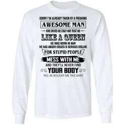I'm Already Taken By A Freaking Awesome Man Who Drives Me Crazy And Born In May T-Shirts, Hoodies, Long Sleeve 36