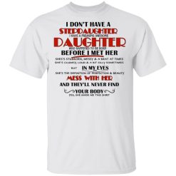 I Don't Have A Stepdaughter Have A Freaking Awesome Daughter To Be Born Before I Met Her T-Shirts, Hoodies, Long Sleeve 26