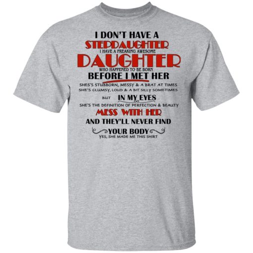 I Don't Have A Stepdaughter Have A Freaking Awesome Daughter To Be Born Before I Met Her T-Shirts, Hoodies, Long Sleeve 5