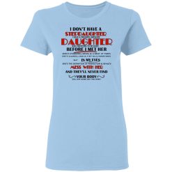 I Don't Have A Stepdaughter Have A Freaking Awesome Daughter To Be Born Before I Met Her T-Shirts, Hoodies, Long Sleeve 29