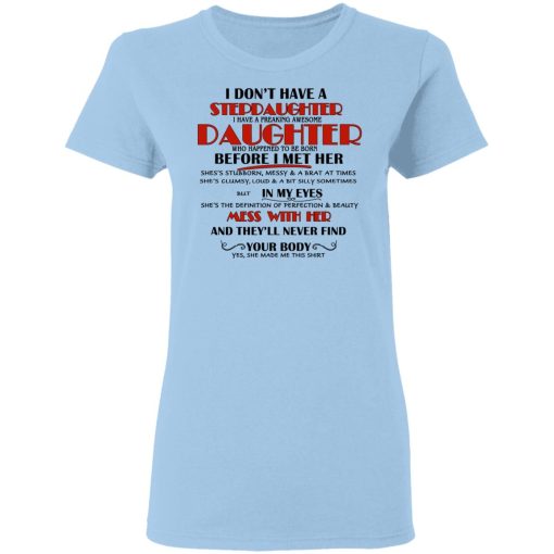 I Don't Have A Stepdaughter Have A Freaking Awesome Daughter To Be Born Before I Met Her T-Shirts, Hoodies, Long Sleeve 8