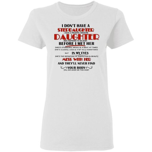 I Don't Have A Stepdaughter Have A Freaking Awesome Daughter To Be Born Before I Met Her T-Shirts, Hoodies, Long Sleeve 10