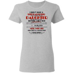 I Don't Have A Stepdaughter Have A Freaking Awesome Daughter To Be Born Before I Met Her T-Shirts, Hoodies, Long Sleeve 34