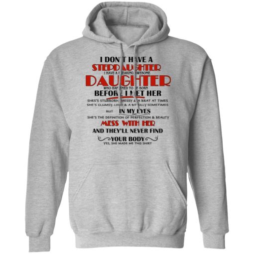 I Don't Have A Stepdaughter Have A Freaking Awesome Daughter To Be Born Before I Met Her T-Shirts, Hoodies, Long Sleeve 19