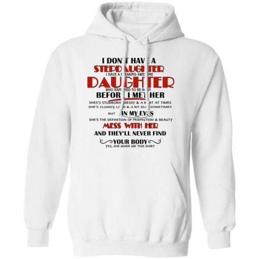 I Don't Have A Stepdaughter Have A Freaking Awesome Daughter To Be Born Before I Met Her T-Shirts, Hoodies, Long Sleeve 21