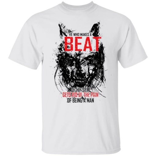 He Who Makes A Beast Of Himself Gets Rid Of The Pain Of Being A Man T-Shirts, Hoodies, Long Sleeve 3