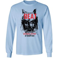 He Who Makes A Beast Of Himself Gets Rid Of The Pain Of Being A Man T-Shirts, Hoodies, Long Sleeve 38