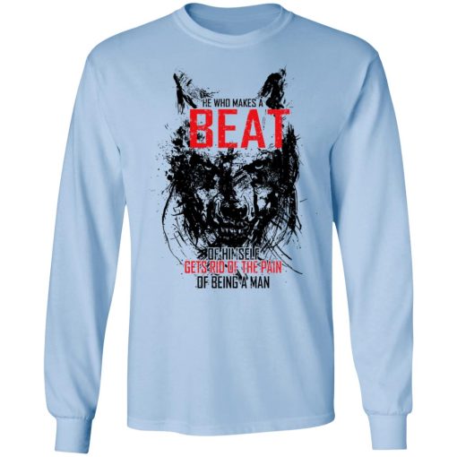 He Who Makes A Beast Of Himself Gets Rid Of The Pain Of Being A Man T-Shirts, Hoodies, Long Sleeve 16