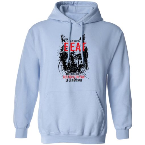 He Who Makes A Beast Of Himself Gets Rid Of The Pain Of Being A Man T-Shirts, Hoodies, Long Sleeve 22