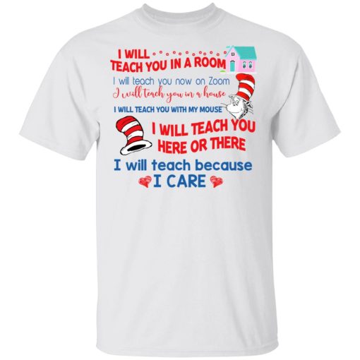 Dr. Seuss I Will Teach You In A Room Teach You Now On Zoom Teach You Here Or There T-Shirts, Hoodies, Long Sleeve 3