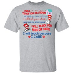 Dr. Seuss I Will Teach You In A Room Teach You Now On Zoom Teach You Here Or There T-Shirts, Hoodies, Long Sleeve 28