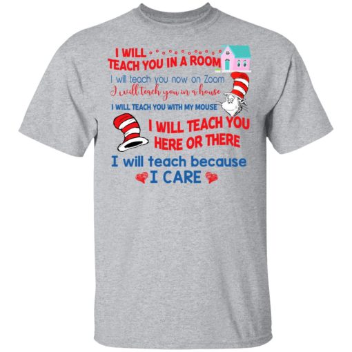 Dr. Seuss I Will Teach You In A Room Teach You Now On Zoom Teach You Here Or There T-Shirts, Hoodies, Long Sleeve 6